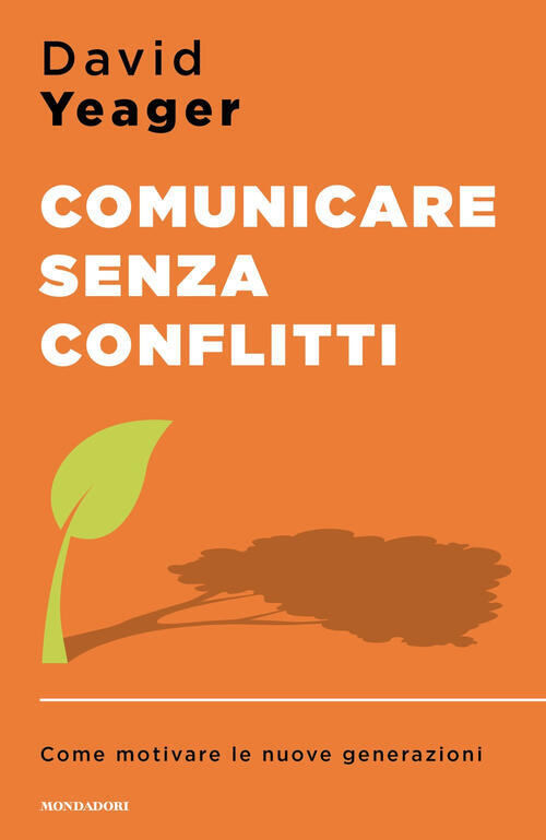 Comunicare Senza Conflitti. Come Motivare Le Nuove Generazioni David Yeager Mo