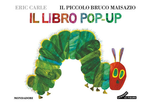 Il Piccolo Bruco Maisazio. Il Libro Pop-Up Eric Carle Mondadori 2025