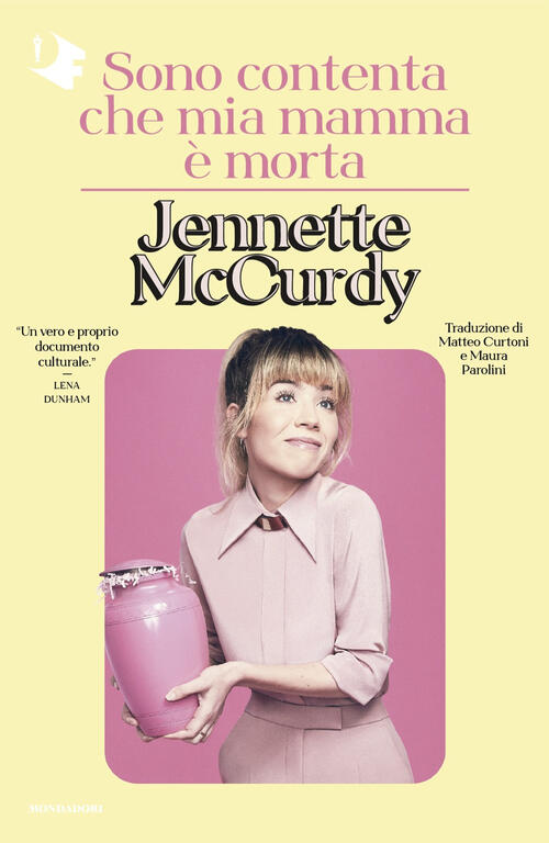 Sono Contenta Che Mia Mamma E Morta Jennette Mccurdy Mondadori 2024