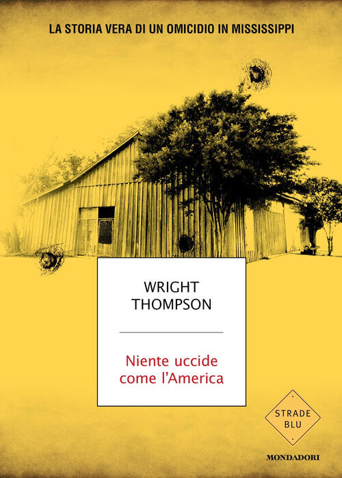 Niente Uccide Come L'america. La Storia Vera Di Un Omicidio In Mississippi Wri