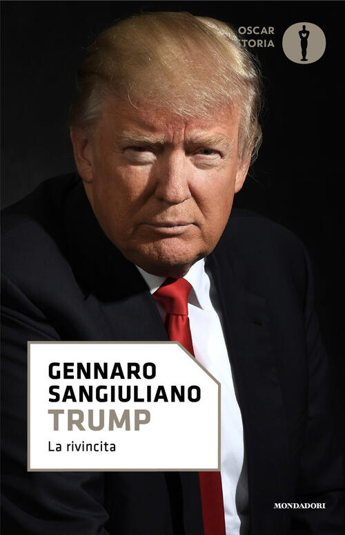 Trump. Vita Di Un Presidente Contro Tutti Gennaro Sangiuliano Mondadori 2024
