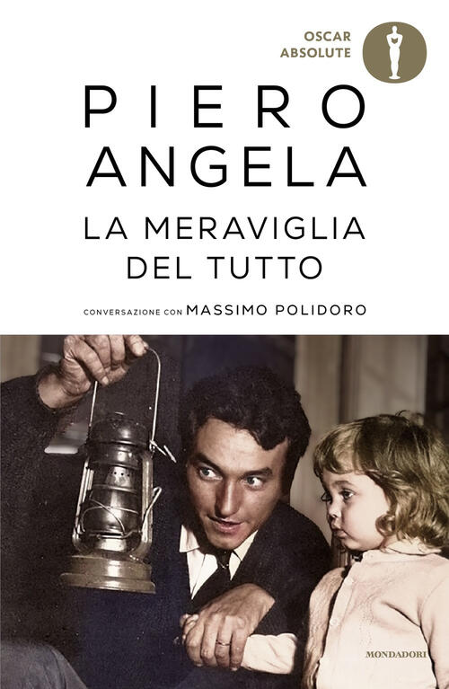 La Meraviglia Del Tutto. Conversazioni Con Massimo Polidoro Piero Angela Monda