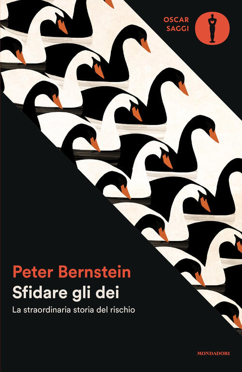 Sfidare Gli Dei. La Straordinaria Storia Del Rischio Peter Bernstein Mondadori