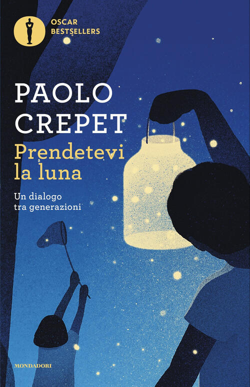 Prendetevi La Luna. Un Dialogo Tra Generazioni Paolo Crepet Mondadori 2025
