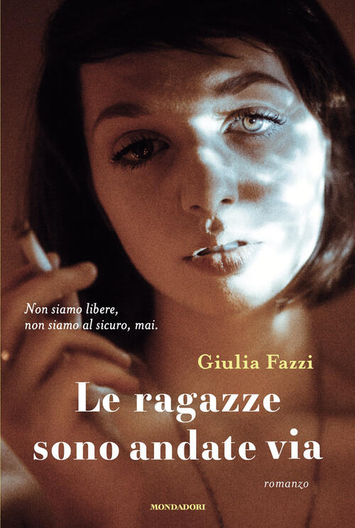 Le Ragazze Sono Andate Via Giulia Fazzi Mondadori 2026