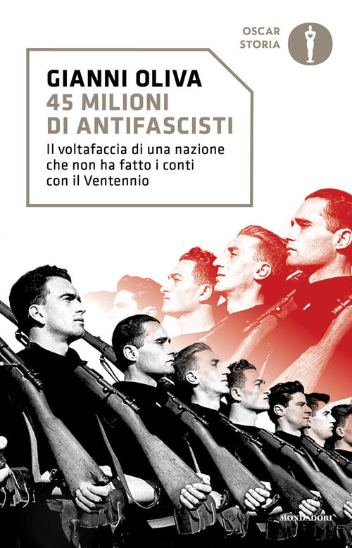 45 Milioni Di Antifascisti. Il Voltafaccia Di Una Nazione Che Non Ha Fatto I C