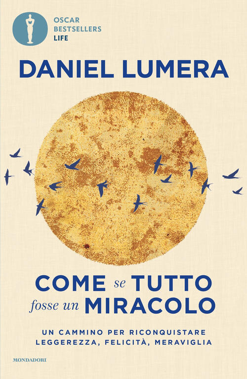 Come Se Tutto Fosse Un Miracolo. Un Cammino Per Riconquistare Leggerezza, Feli