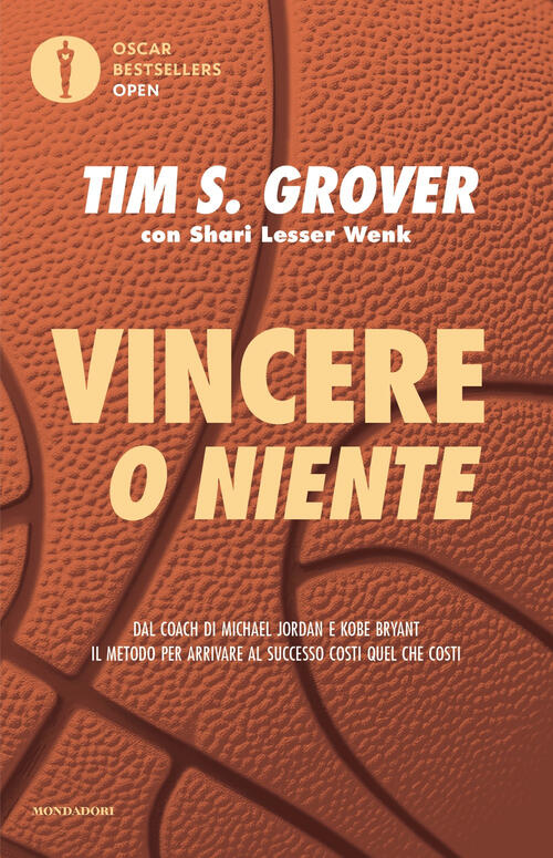 Vincere O Niente. Dal Coach Di Michael Jordan E Kobe Bryant Il Metodo Per Arri