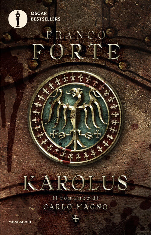 Karolus. Il Romanzo Di Carlo Magno Franco Forte Mondadori 2025