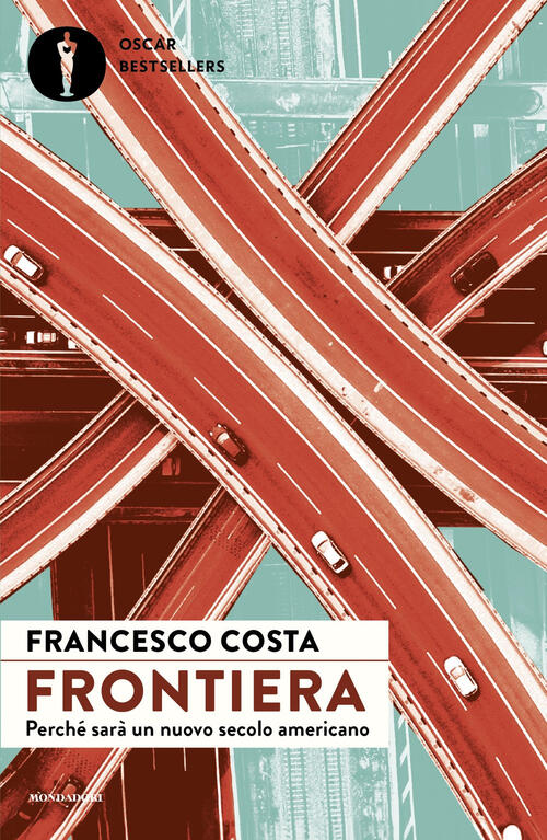 Frontiera. Perche Sara Un Nuovo Secolo Americano Francesco Costa Mondadori 202