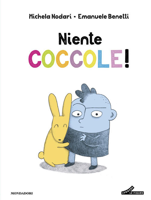 Niente Coccole! Ediz. A Colori Michela Nodari Mondadori 2026