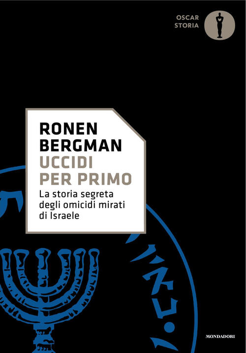 Uccidi Per Primo. La Storia Segreta Degli Omicidi Mirati Di Israele Ronen Berg