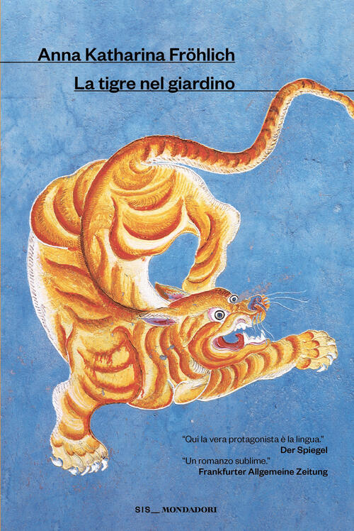 La Tigre Nel Giardino Anna Katharina Fröhlich Mondadori 2026