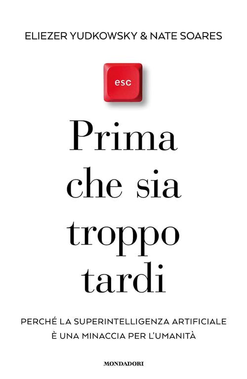 Prima Che Sia Troppo Tardi. Perche La Superintelligenza Artificiale E Una Mina