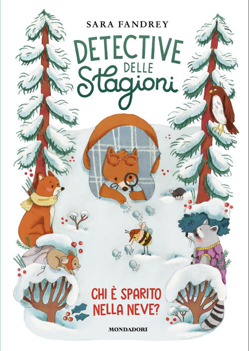 Chi E Sparito Nella Neve? Detective Delle Stagioni Sara Fandrey Mondadori 2025