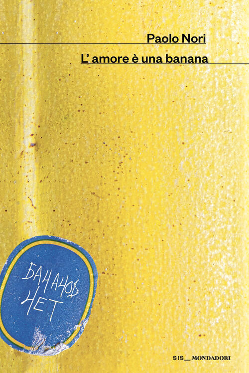 L'amore E Una Banana Paolo Nori Mondadori 2026
