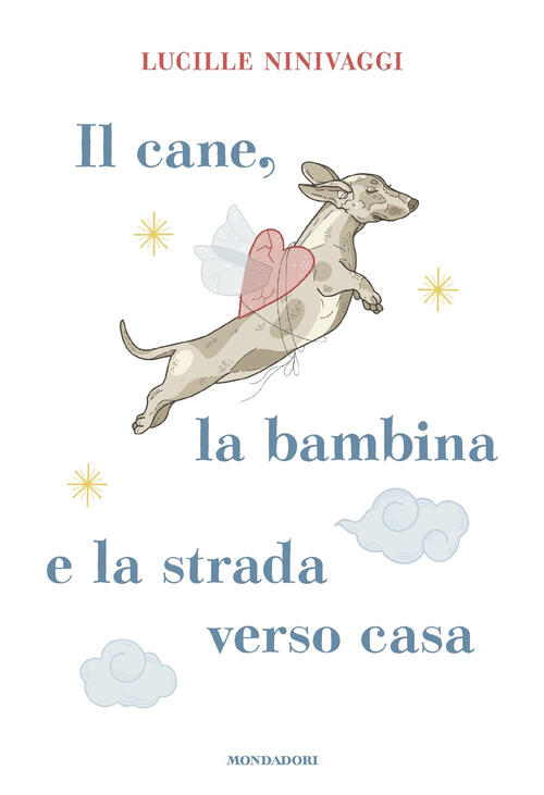 Il Cane, La Bambina E La Strada Verso Casa Lucille Ninivaggi Mondadori 2025