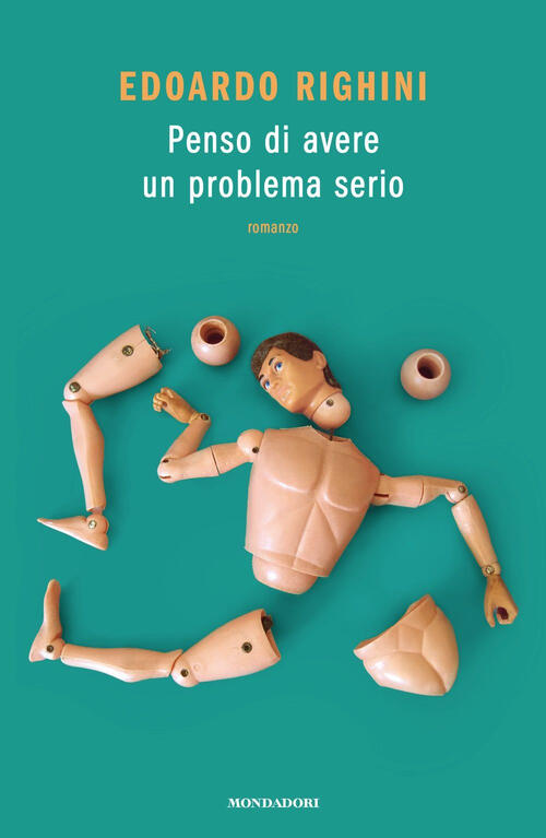 Penso Di Avere Un Problema Serio Edoardo Righini Mondadori 2025