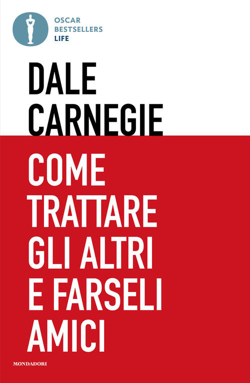 Come Trattare Gli Altri E Farseli Amici Dale Carnegie Mondadori 2026