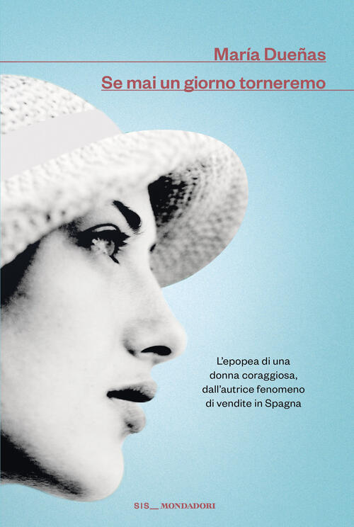 Se Mai Un Giorno Torneremo Maria Dueñas Mondadori 2026