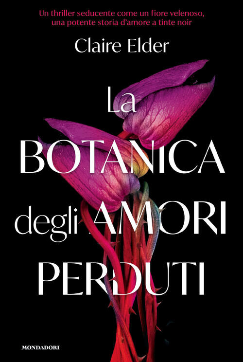 La Botanica Degli Amori Perduti Claire Elder Mondadori 2026