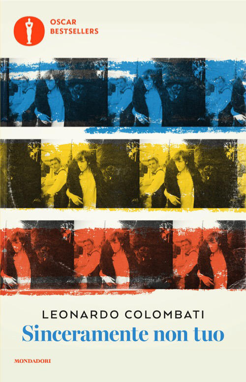 Sinceramente Non Tuo Leonardo Colombati Mondadori 2026