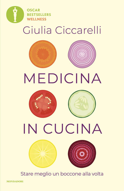 Medicina In Cucina. Stare Meglio Un Boccone Alla Volta Giulia Ciccarelli Monda
