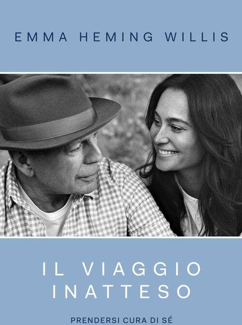 Il Viaggio Inatteso. Prendersi Cura Di Se Emma Heming Willis Mondadori 2025