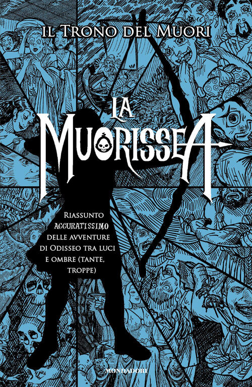 La Muorissea. Riassunto Accuratissimo Delle Avventure Di Odisseo Tra Luci E Om
