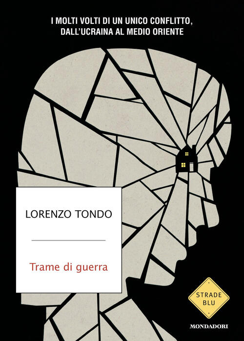 Trame Di Guerra. I Molti Volti Di Un Unico Conflitto, Dall'ucraina Al Medio Or