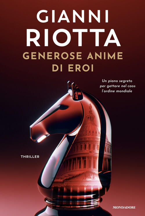 Generose Anime Di Eroi Gianni Riotta Mondadori 2026