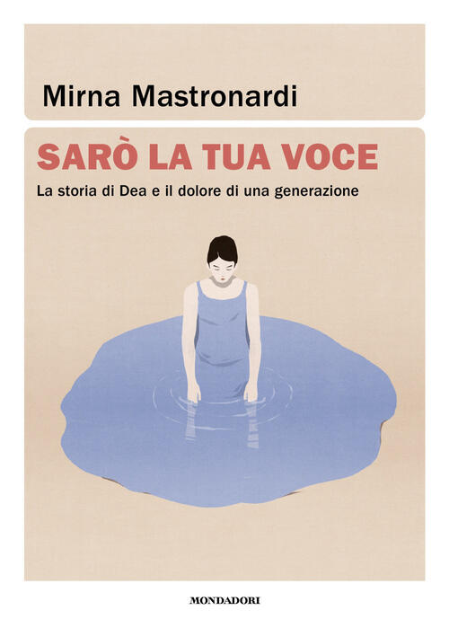 Saro La Tua Voce. La Storia Di Dea E Il Dolore Di Una Generazione Mirna Mastro