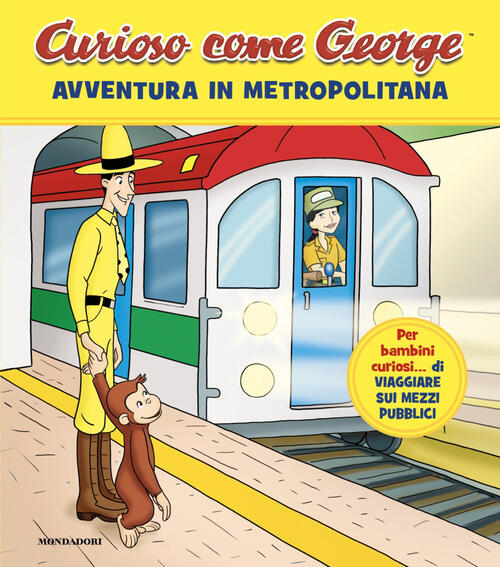 Avventura In Metropolitana. Curioso Come George. Vol. 18 Mondadori 2026