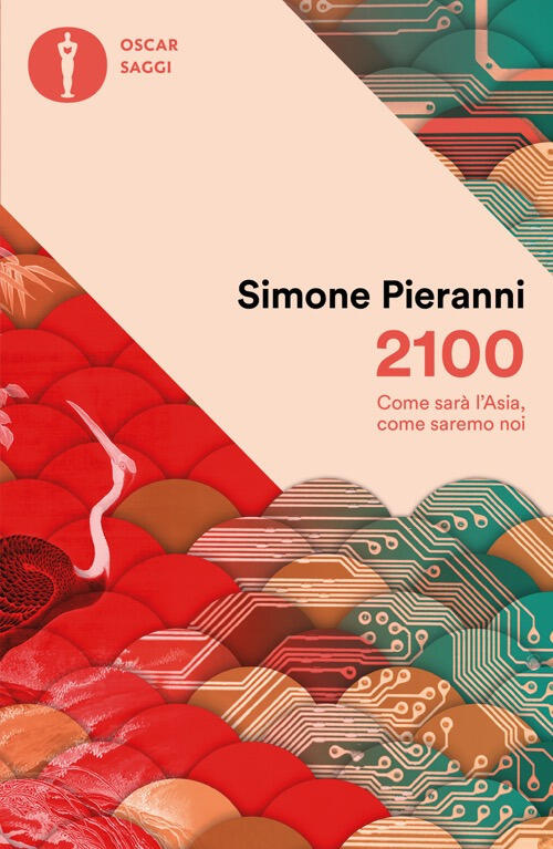 2100. Come Sara L'asia, Come Saremo Noi Simone Pieranni Mondadori 2026