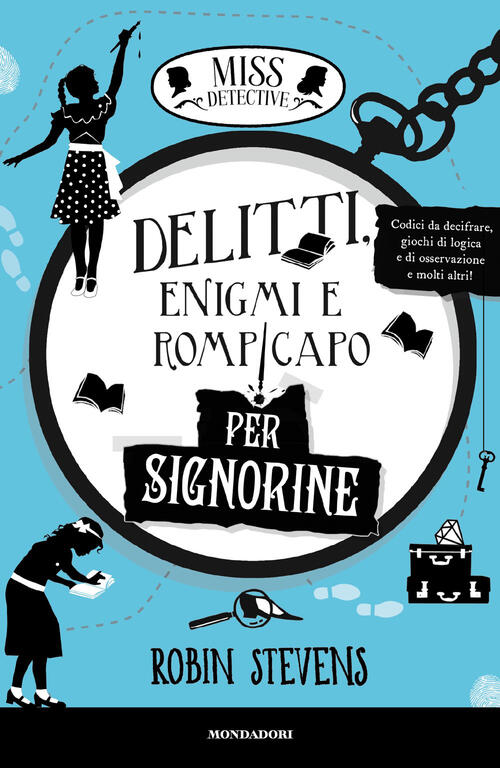Delitti, Enigmi E Rompicapo Per Signorine. Miss Detective Robin Stevens Mondad