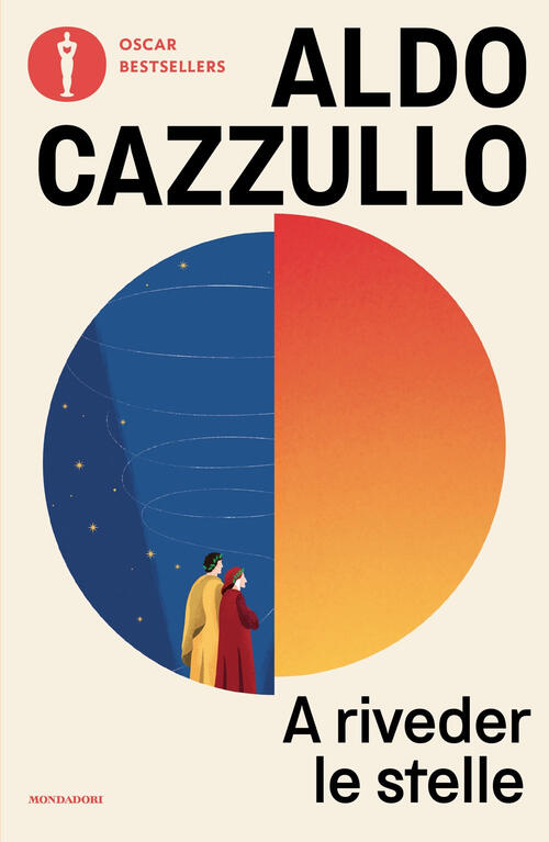 A Riveder Le Stelle. Dante, Il Poeta Che Invento L'italia Aldo Cazzullo Mondad