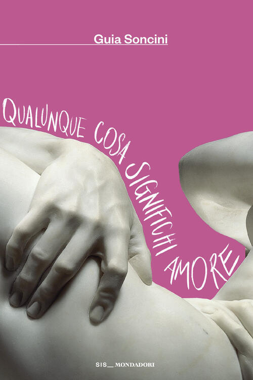 Qualunque Cosa Significhi Amore Guia Soncini Mondadori 2026