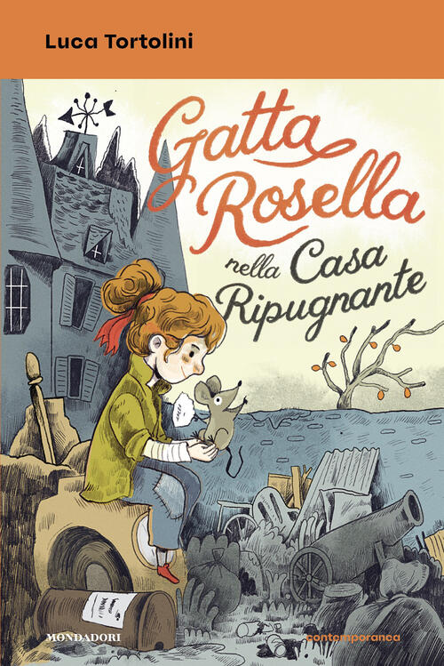 Gatta Rosella Nella Casa Ripugnante Luca Tortolini Mondadori 2026