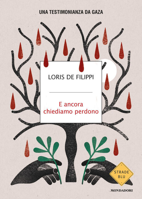 E Ancora Chiediamo Perdono. Una Testimonianza Da Gaza Loris De Filippi Mondado