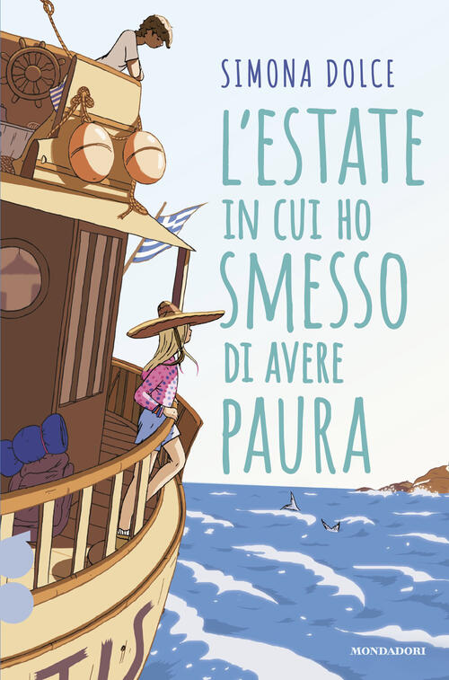 L'estate In Cui Ho Smesso Di Avere Paura. Ossigeno Simona Dolce Mondadori 2026