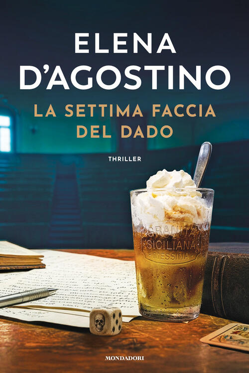 La Settima Faccia Del Dado Elena D'agostino Mondadori 2026