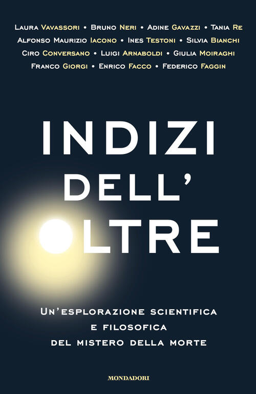 Indizi Dell'oltre. Un'esplorazione Scientifica E Filosofica Del Mistero Della