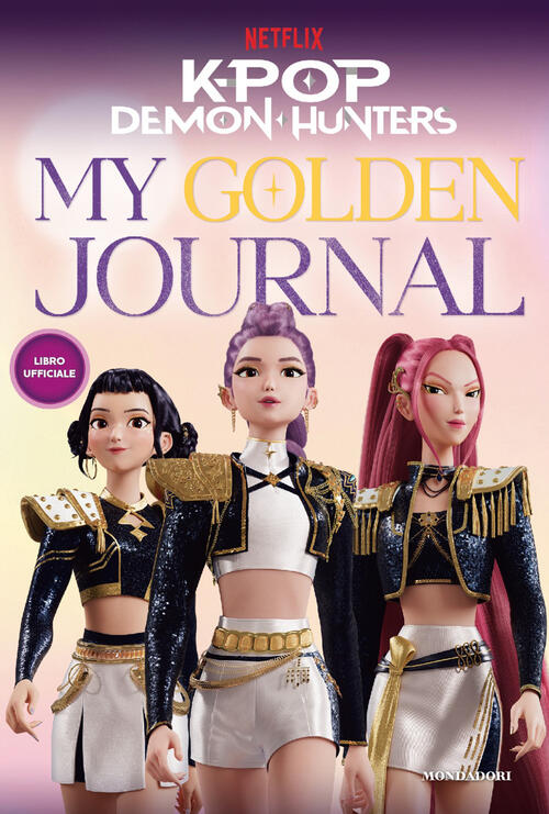 Kpop Demon Hunters. My Golden Journal. Libro Ufficiale Mondadori 2026