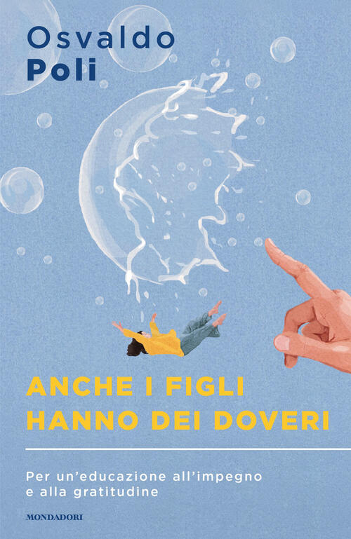 Anche I Figli Hanno Dei Doveri. Per Un'educazione All'impegno E Alla Gratitudi