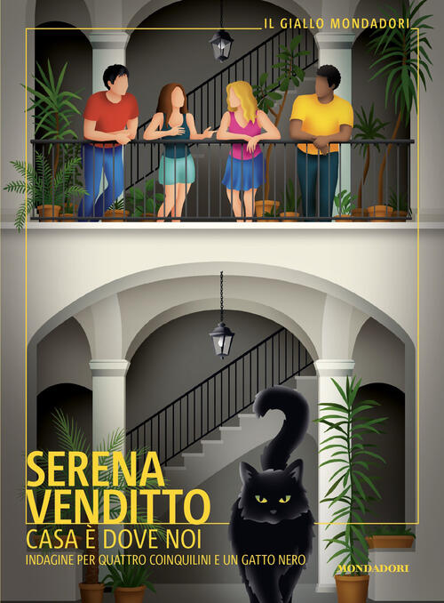 Casa E Dove Noi. Indagine Per Quattro Coinquilini E Un Gatto Nero Serena Vendi