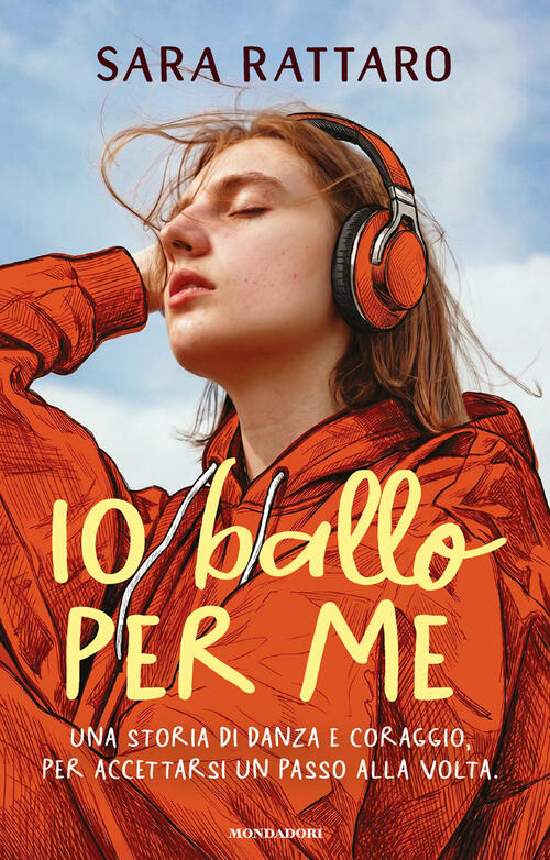Io Ballo Per Me Sara Rattaro Mondadori 2026