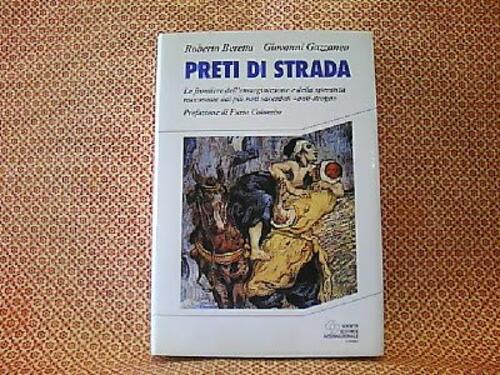 Preti Di Strada. Le Frontiere Dell'emarginazione E Della Speranza Raccontate Dai Piu Noti Sacerdoti