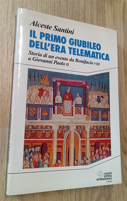 Il Primo Giubileo Dell'era Telematica. Storia Di Un Evento Da Bonifacio Viii A