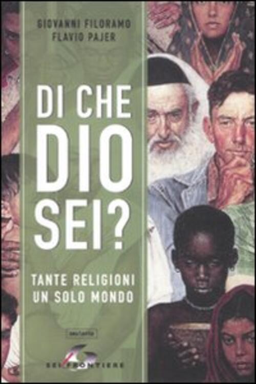 Di Che Dio Sei? Tante Religioni Un Solo Mondo