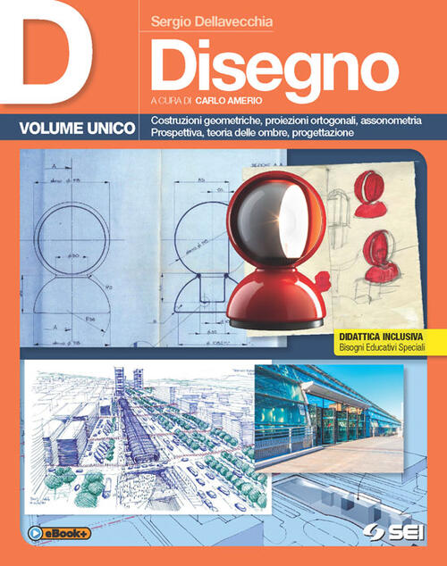 D Disegno. Per Le Scuole Superiori Sergio Dellavecchia Sei 2017